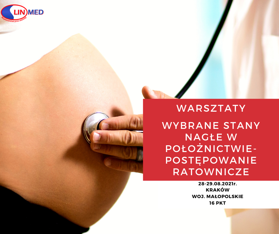 Warsztaty: Wybrane stany nagłe w położnictwie. Postępowanie ratownicze. 28-29.08.2021 r.